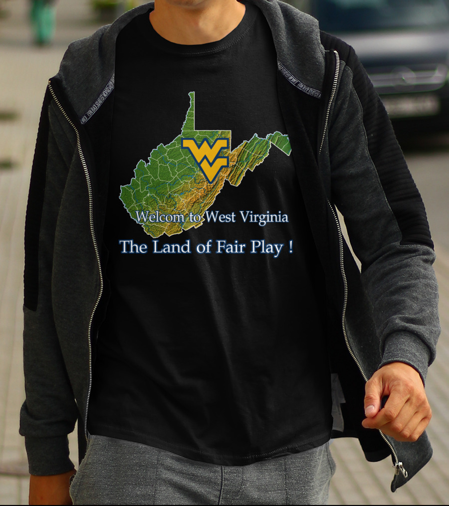 Welcome To West Virginia Mountaineers The Land Of Fair Play T-Shirt