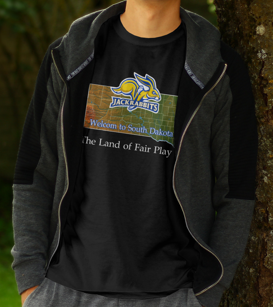 Welcome To South Dakota Jackrabbits The Land Of Fair Play T-Shirt