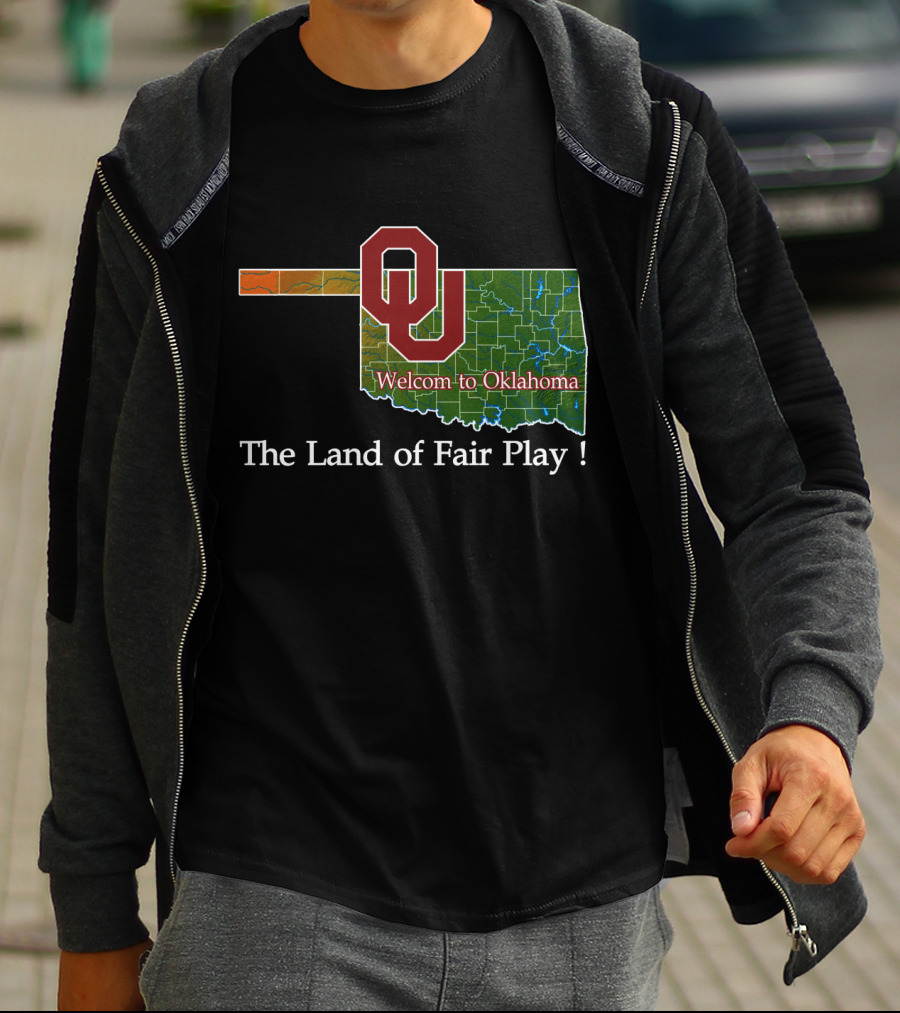 Welcome To Oklahoma Sooners The Land Of Fair Play T-Shirt