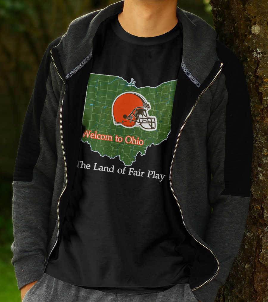 Welcome To Ohio Browns The Land Of Fair Play T-Shirt