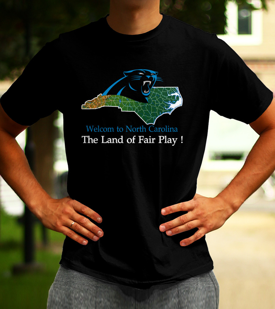 Welcome To North Carolina Panthers The Land Of Fair Play T-Shirt