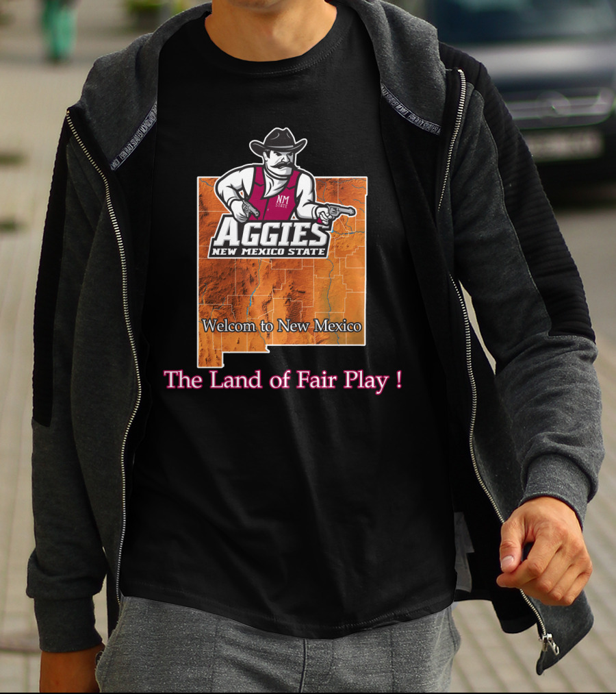 New Mexico State Aggies Welcome To New Mexico The Land Of Fair Play T-Shirt