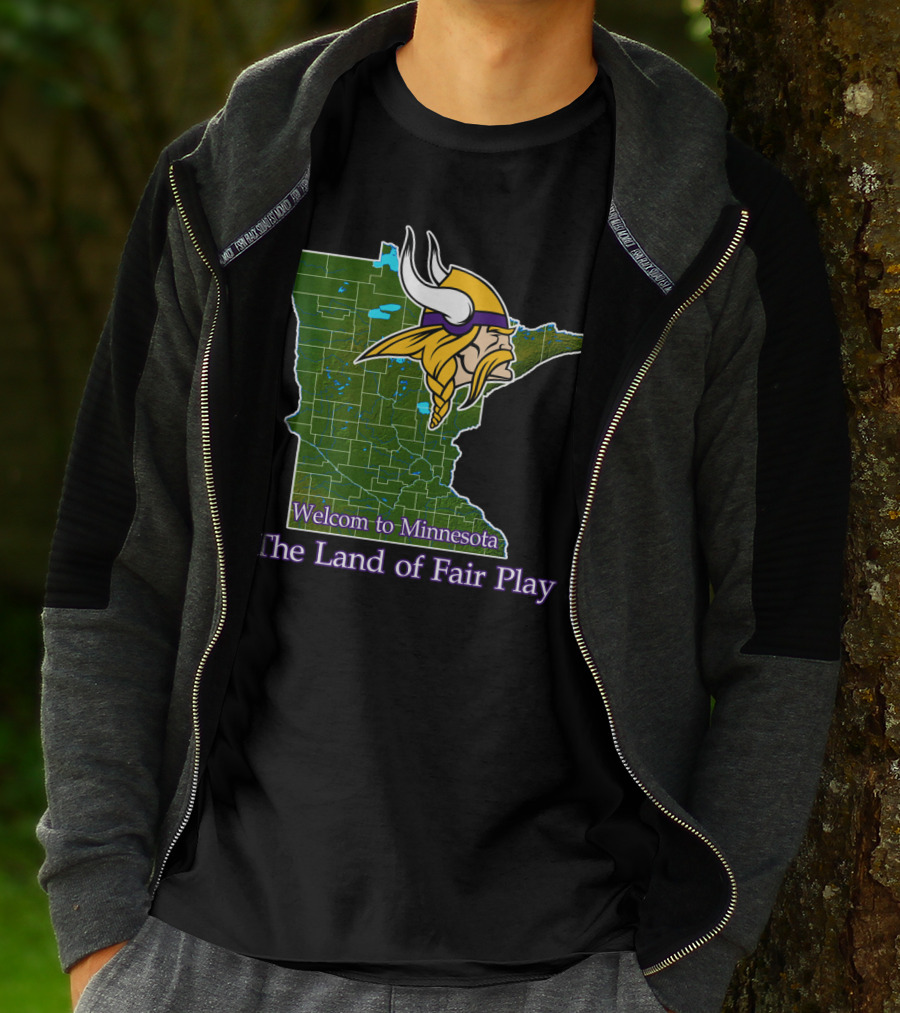 Welcome To Minnesota The Land Of Fair Play Vikings T-Shirt
