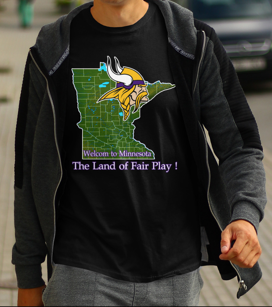 Welcome To Minnesota The Land Of Fair Play Vikings T-Shirt