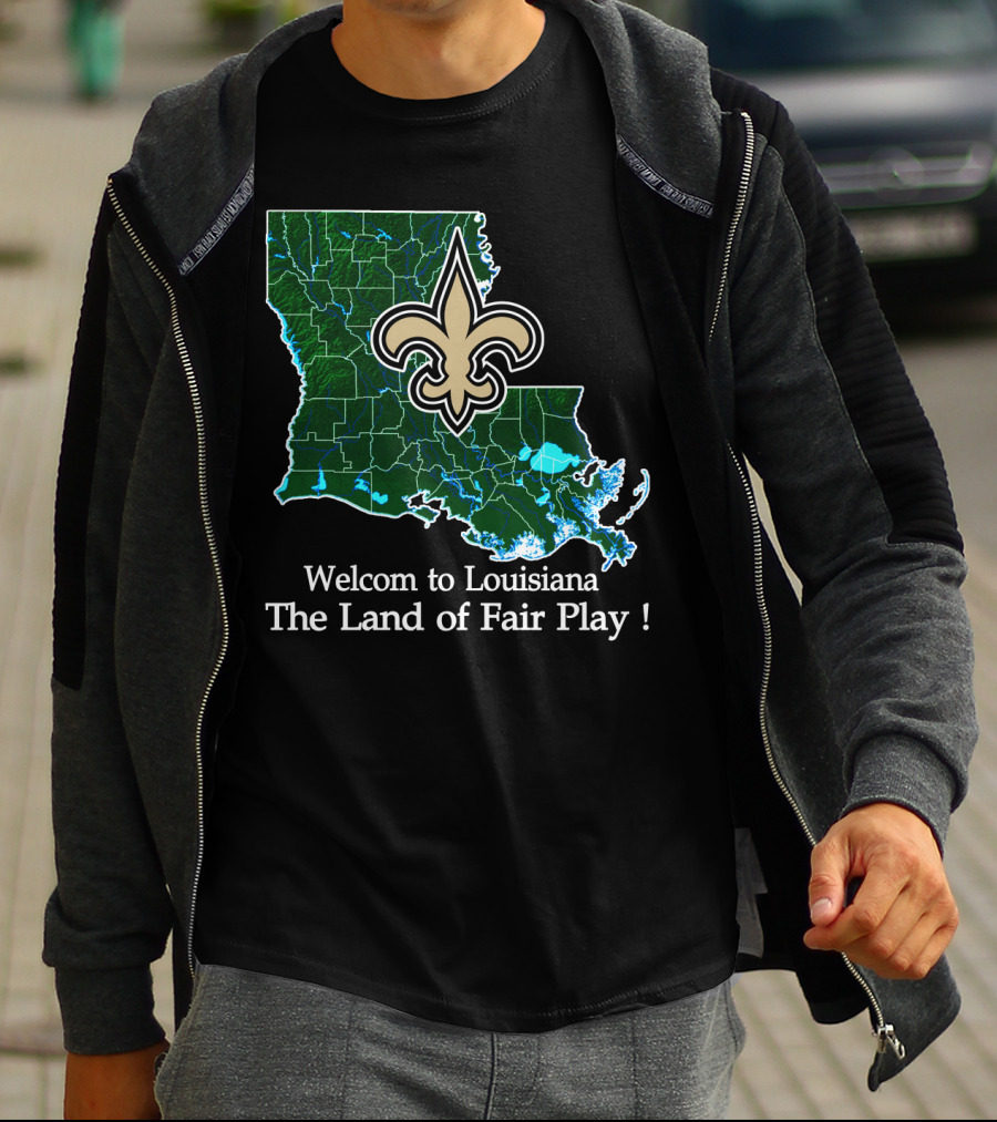 Welcome To Louisiana The Land Of Fair Play Saints Fleur-De-Lis Map T-Shirt