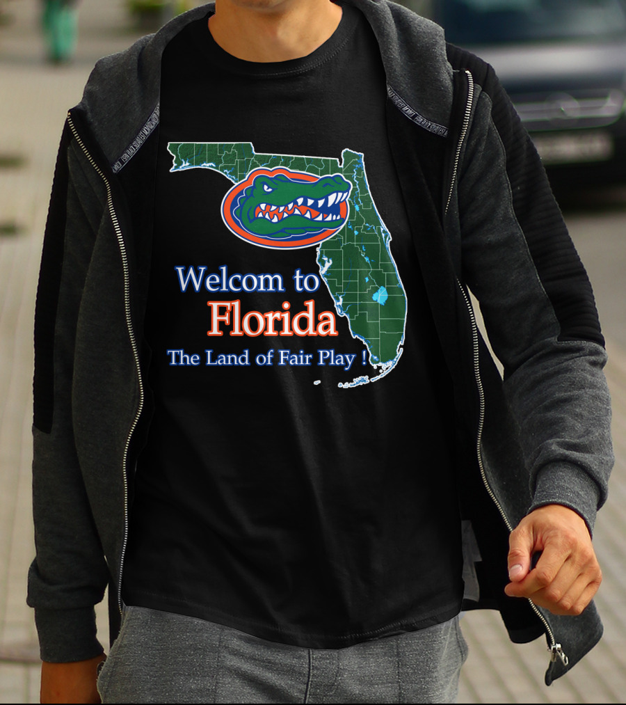 Welcome To Florida The Land Of Fair Play Gators T-Shirt