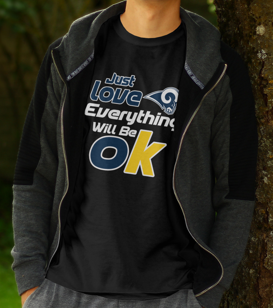 Just Love Everything Will Be Ok Rams T-Shirt