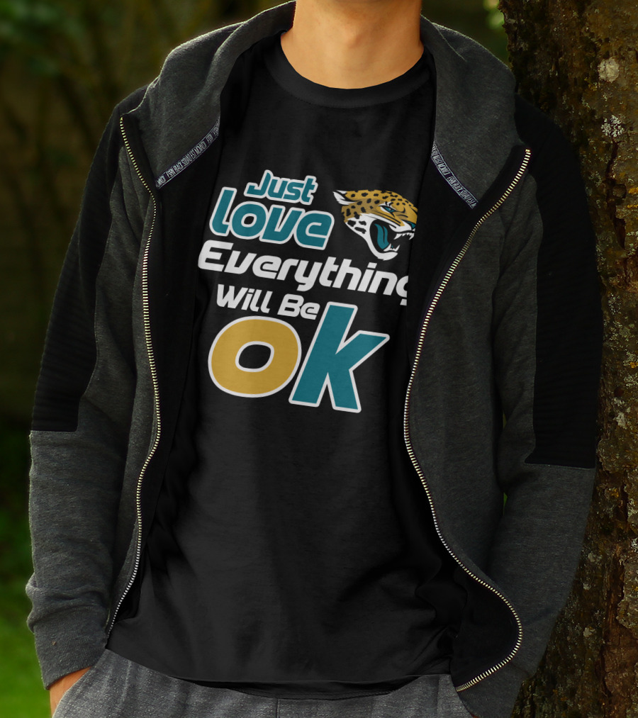 Just Love Everything Will Be Ok Jaguars T-Shirt