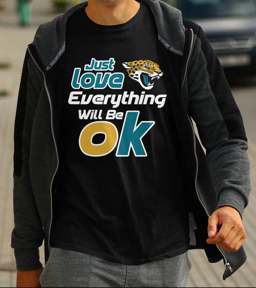 Just Love Everything Will Be Ok Jaguars T-Shirt