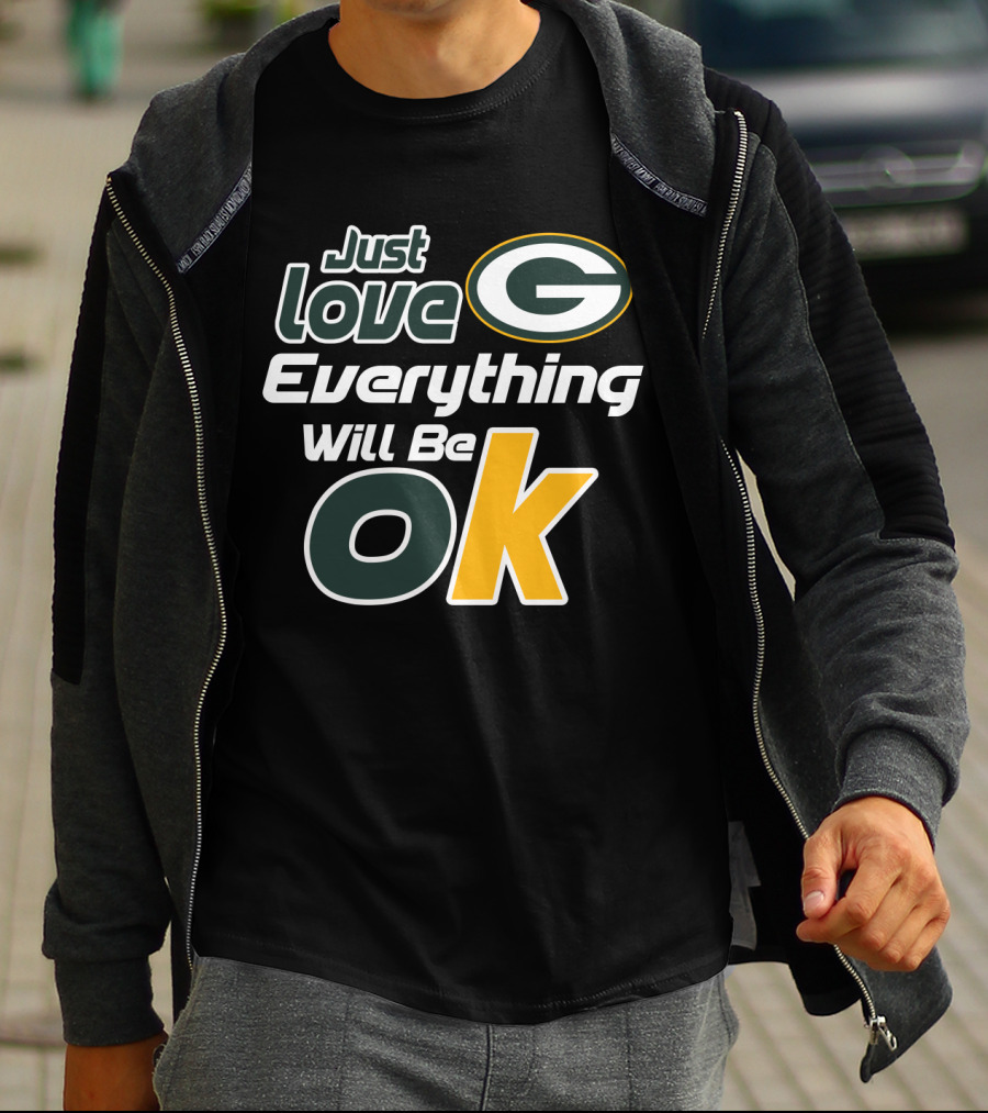 Just Love Everything Will Be Ok Packers T-Shirt
