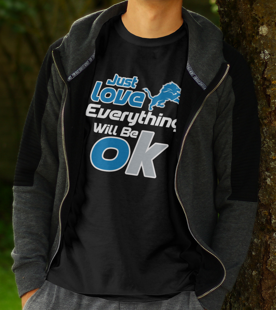 Just Love Everything Will Be Ok Lions T-Shirt
