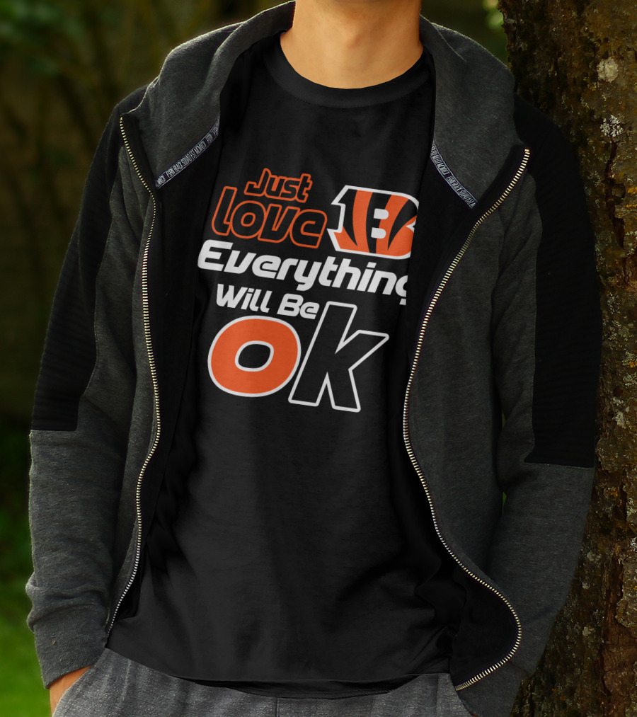 Just Love Bengals Everything Will Be Ok T-Shirt