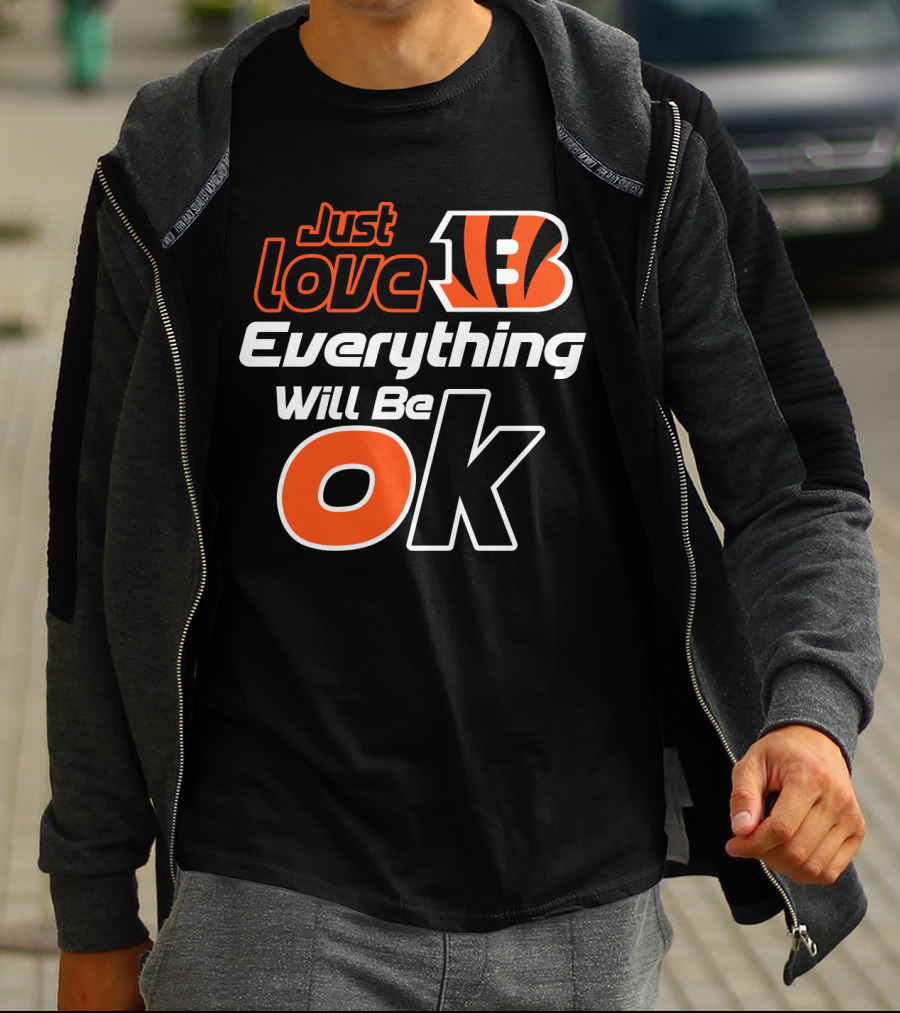Just Love Bengals Everything Will Be Ok T-Shirt