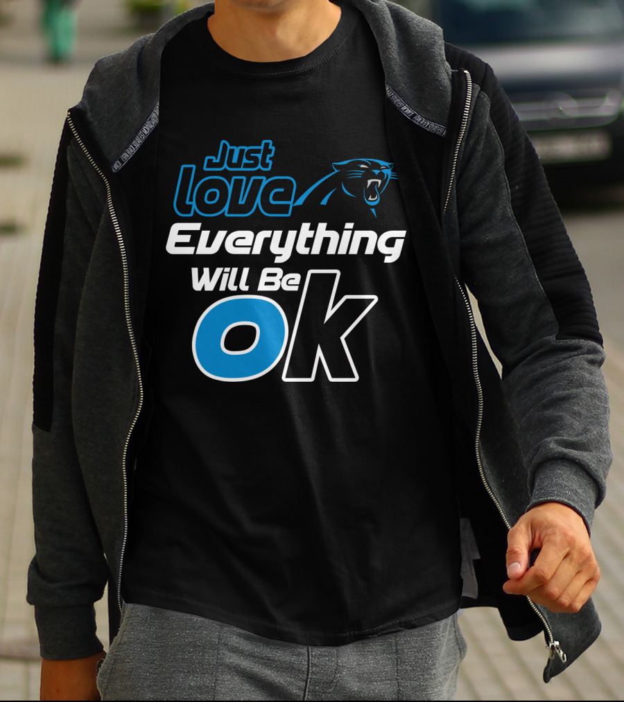 Just Love Carolina Panthers Everything Will Be Ok T-Shirt