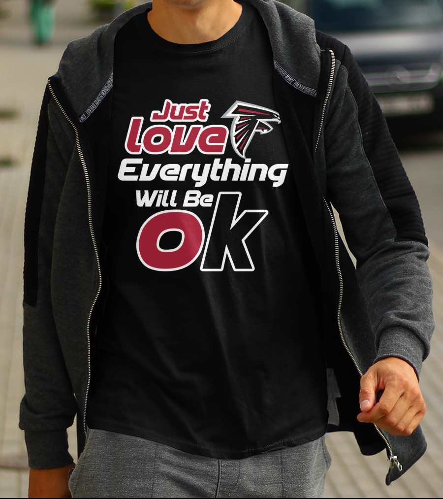 Just Love Falcons Everything Will Be Ok T-Shirt
