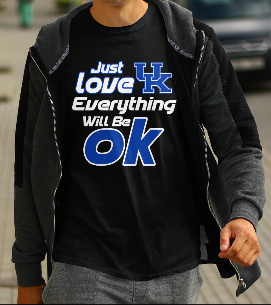 Just Love Uk Everything Will Be Ok Kentucky Wildcats T-Shirt