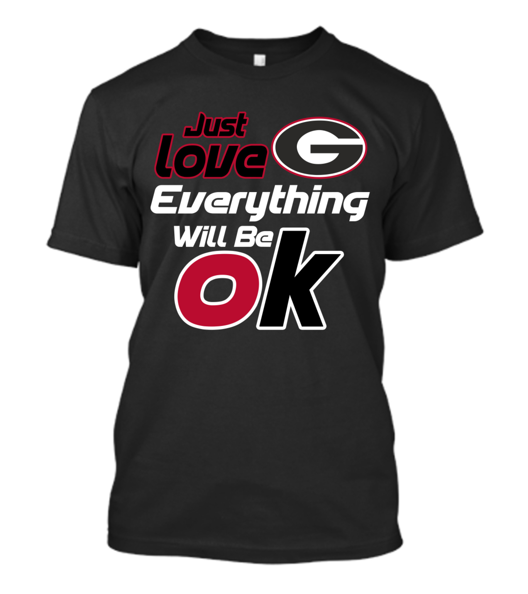 Just Love Georgia Bulldogs Everything Will Be Ok T-Shirt