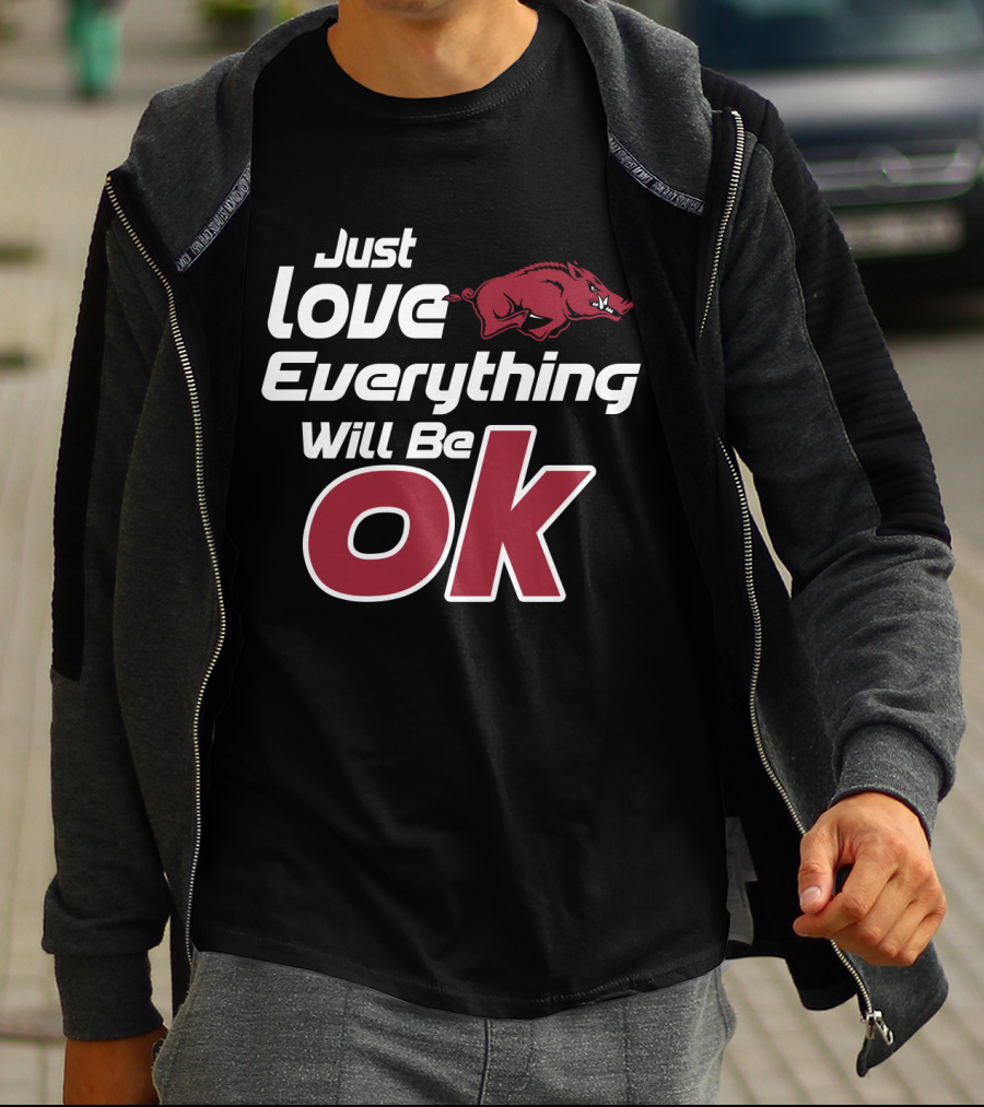 Arkansas Razorbacks Just Love Everything Will Be Ok T-Shirt