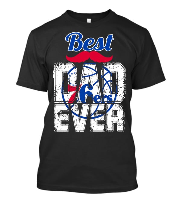 Best Dad Ever Philadelphia 76ers T-Shirt