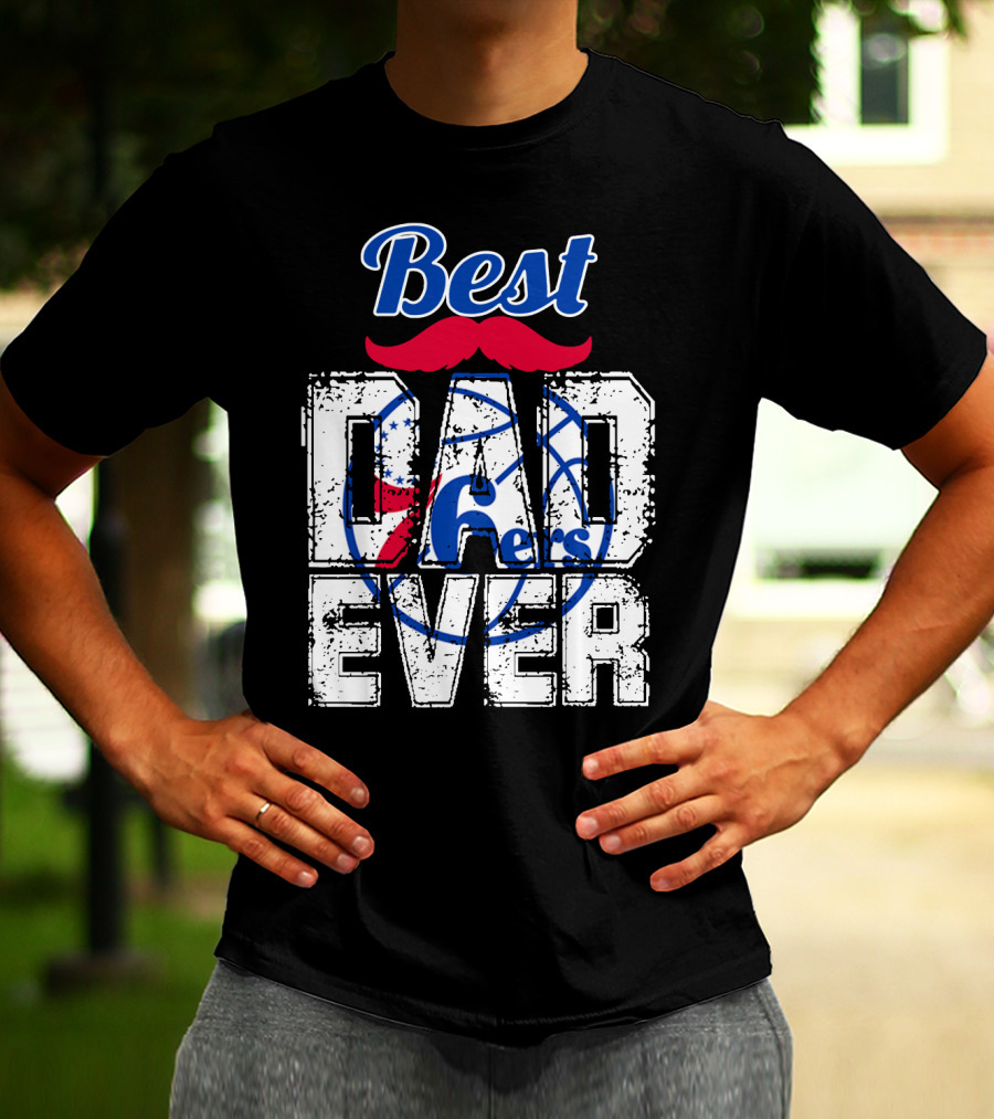 Best Dad Ever Philadelphia 76ers T-Shirt
