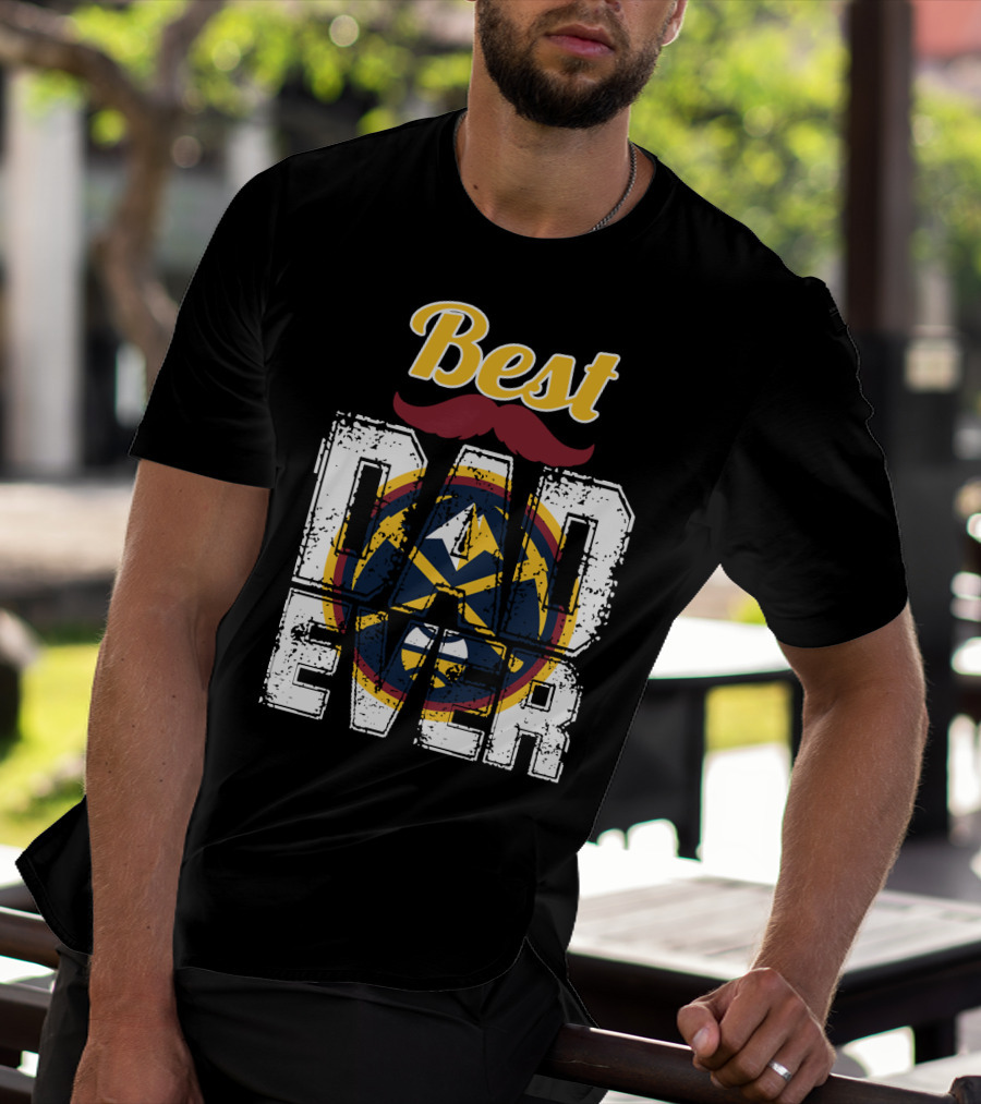 Best Dad Ever Denver Nuggets T-Shirt