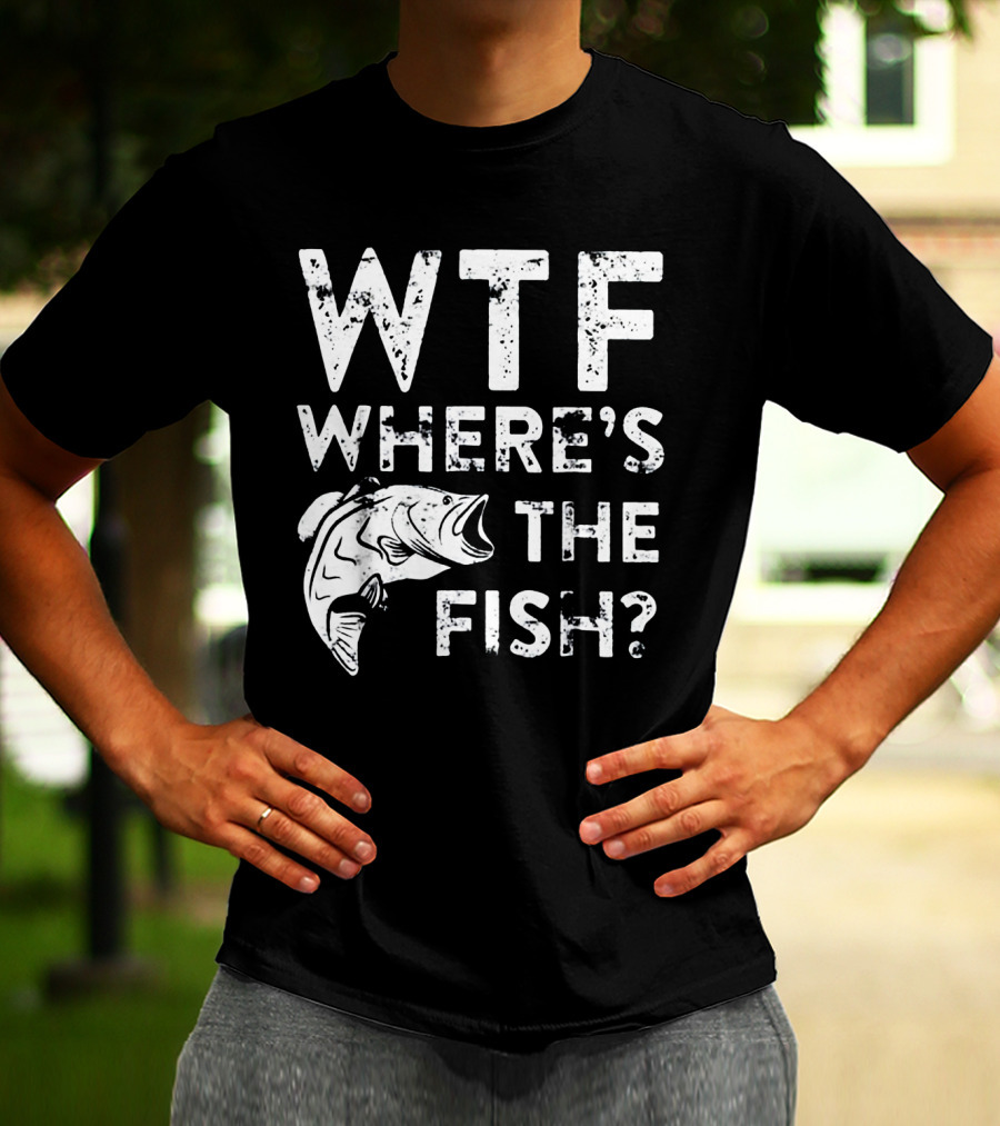 Wtf Where's The Fish? T-Shirt