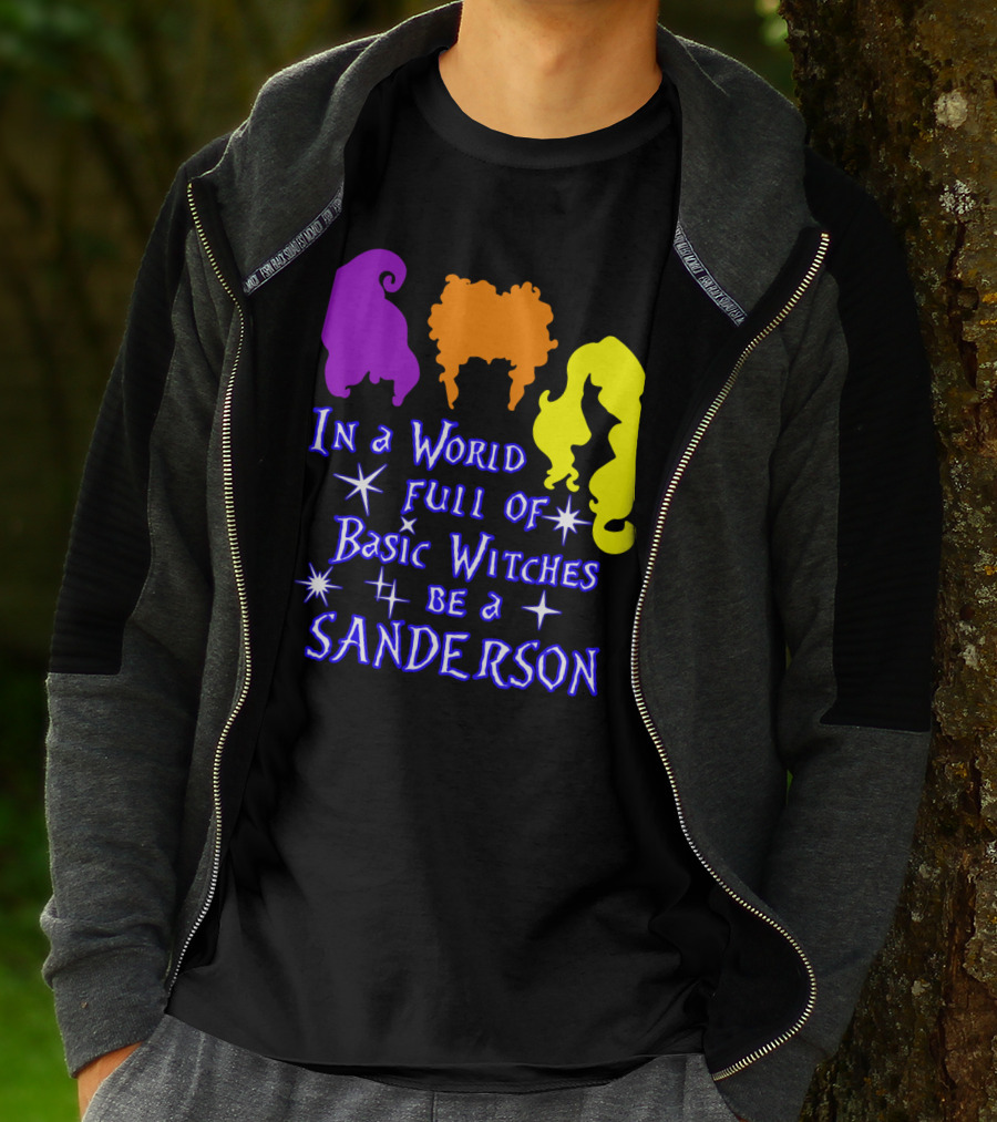 In A World Full Of Basic Witches Be A Sanderson T-Shirt