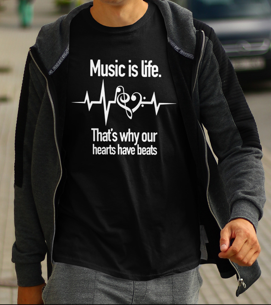 Music Is Life That's Why Our Hearts Have Beats T-Shirt