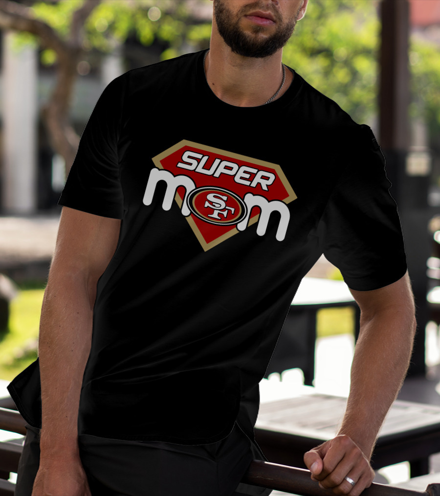 Super Mom San Francisco 49ers Sf T-Shirt