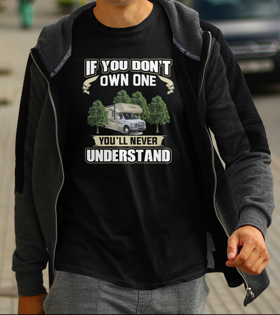 If You Don't Own One You'll Never Understand Winnebago Motorhome T-Shirt