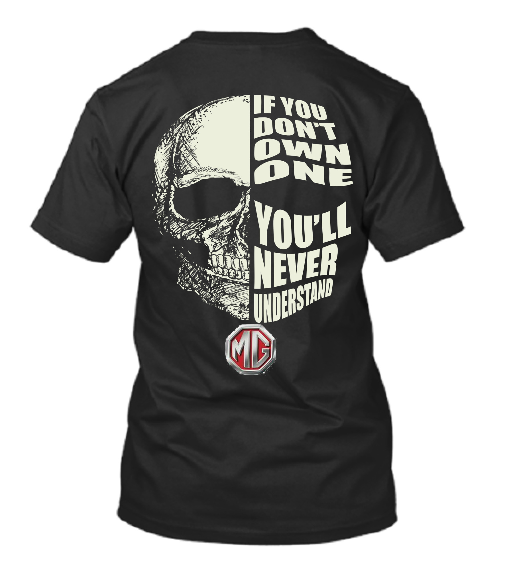 If You Don't Own One You'll Never Understand MG Car Skull T-Shirt
