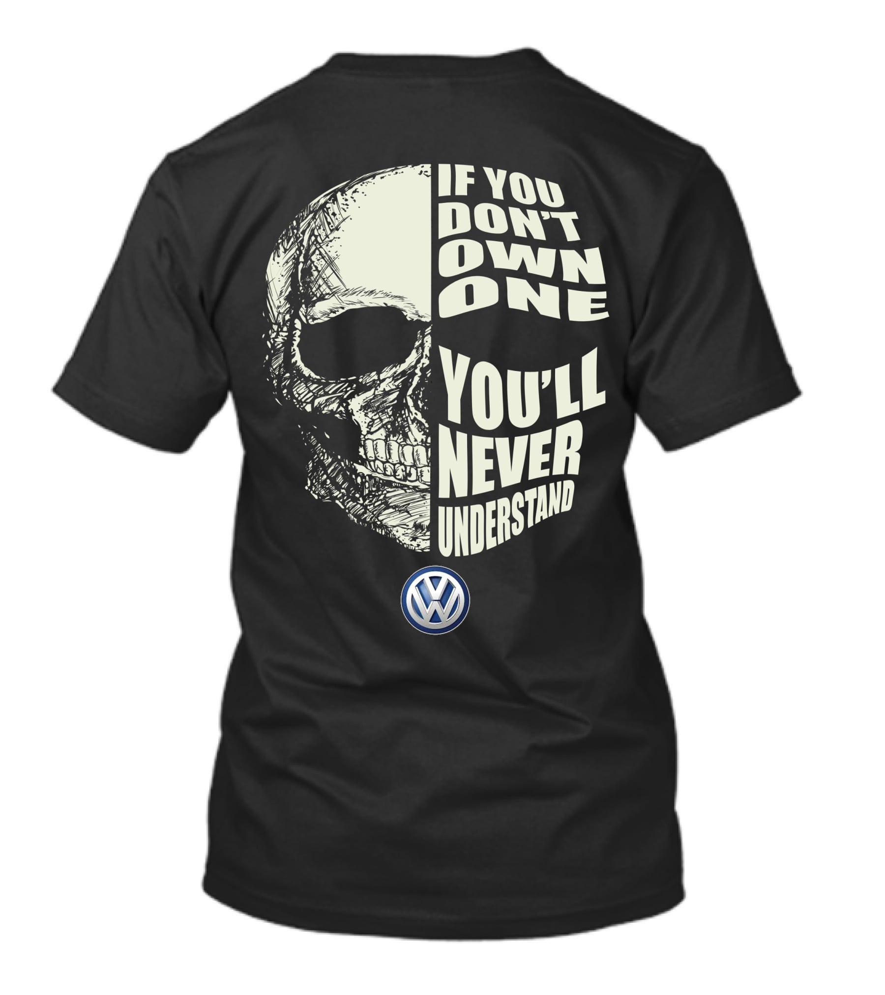 Volkswagen If You Don't Own One You'll Never Understand Skull T-Shirt