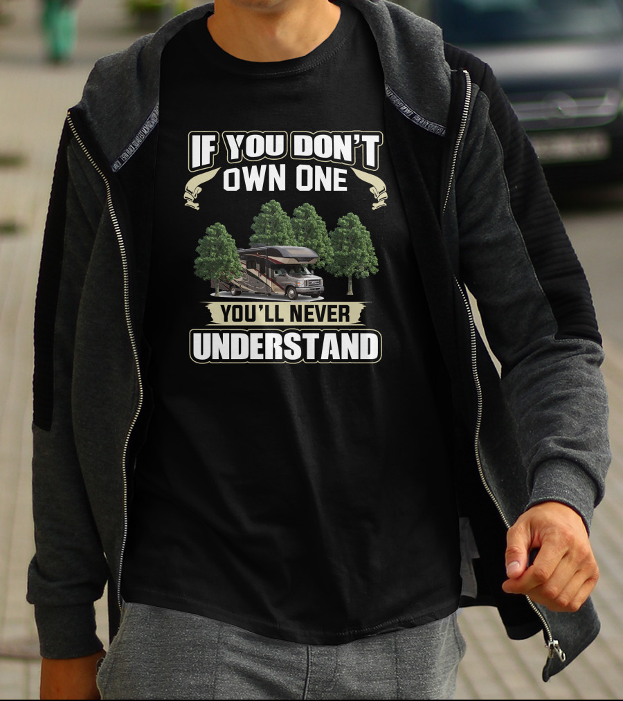 If You Don’t Own One You’ll Never Understand Entegra Coach T-Shirt