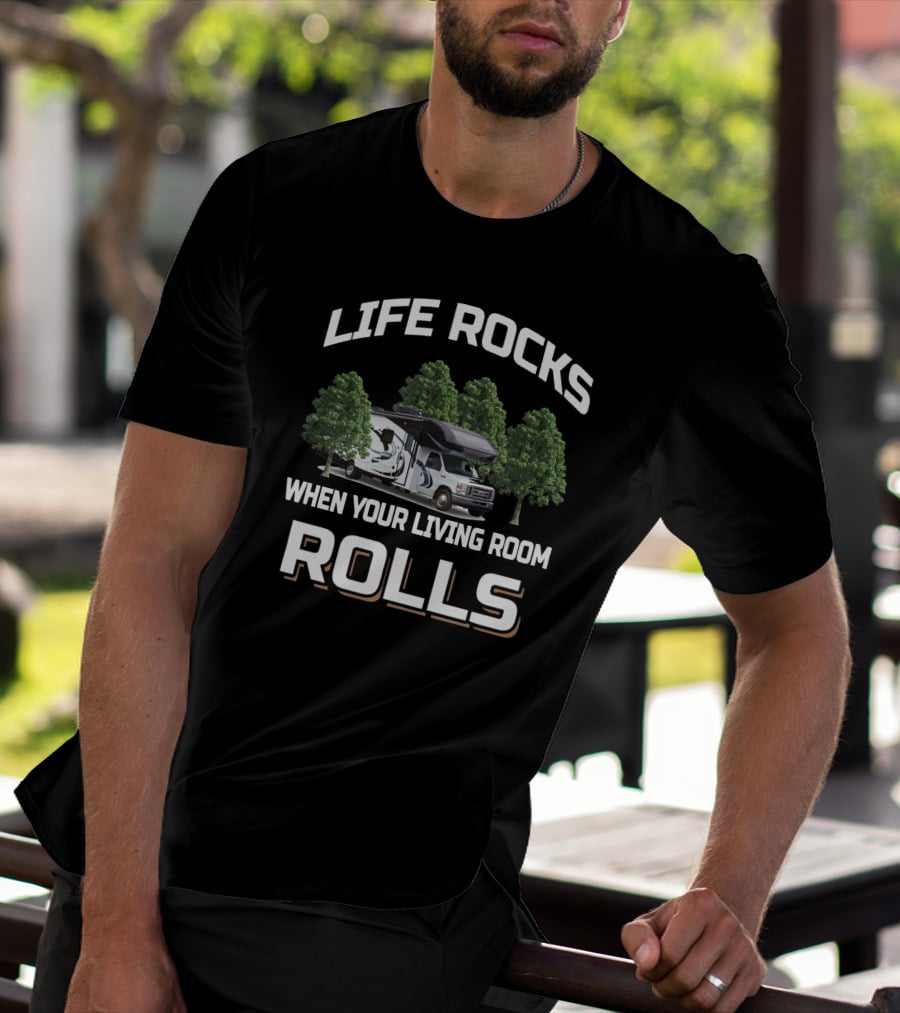LIFE ROCKS WHEN YOUR LIVING ROOM ROLLS Entegra Coach Class RV Adventure T-Shirt