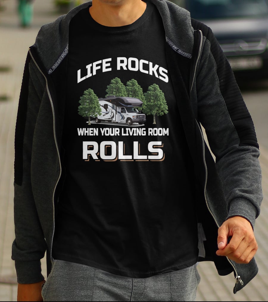LIFE ROCKS WHEN YOUR LIVING ROOM ROLLS Entegra Coach Class RV Adventure T-Shirt