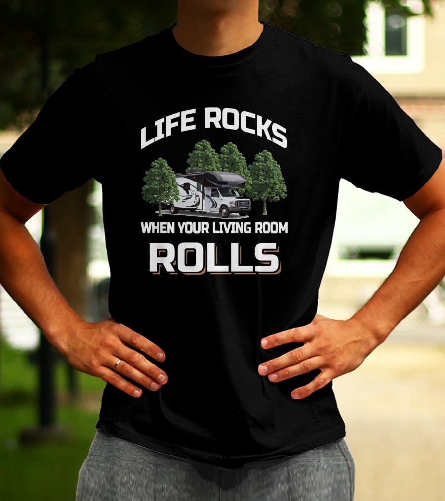 LIFE ROCKS WHEN YOUR LIVING ROOM ROLLS Entegra Coach Class RV Adventure T-Shirt