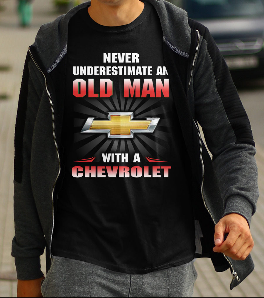 Never Underestimate An Old Man With A Chevrolet T-Shirt