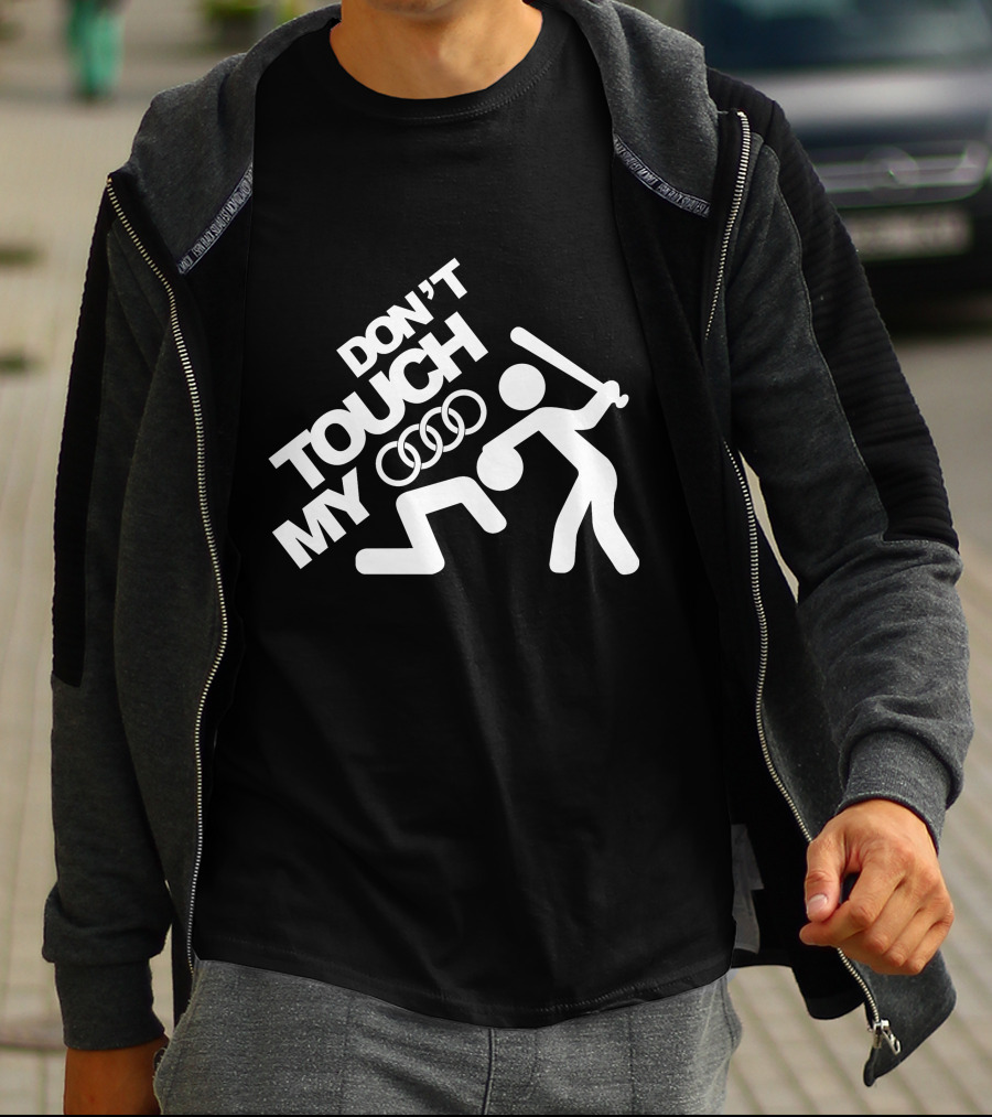 DON'T TOUCH MY AUDI T-Shirt