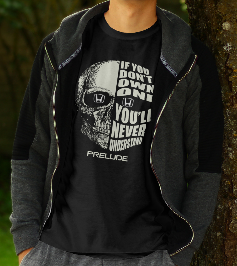 If You Don't Own One You'll Never Understand Honda Prelude Skull T-Shirt