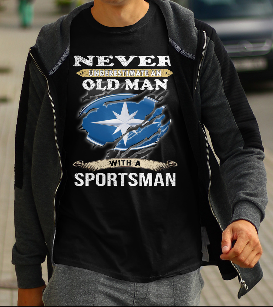 NEVER UNDERESTIMATE AN OLD MAN WITH A SPORTSMAN T-Shirt