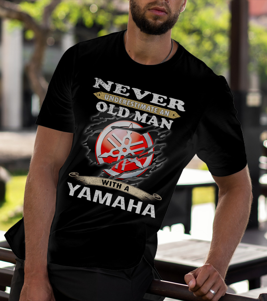 NEVER UNDERESTIMATE AN OLD MAN WITH A YAMAHA T-Shirt
