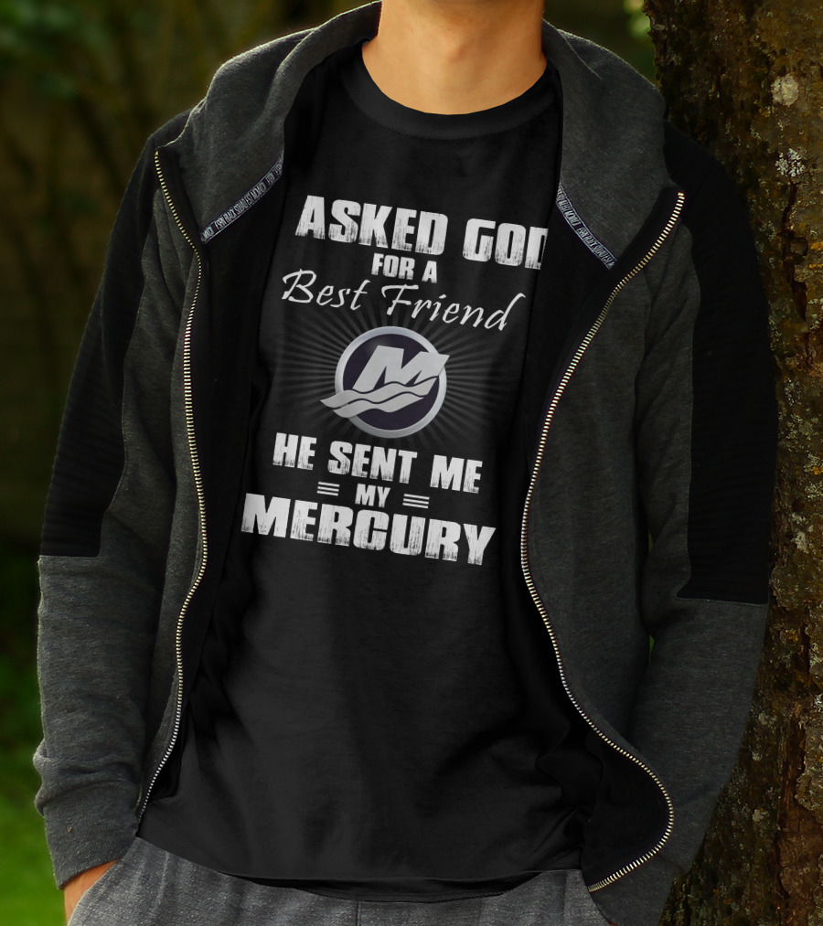 I Asked God For A Best Friend He Sent Me My Mercury T-Shirt