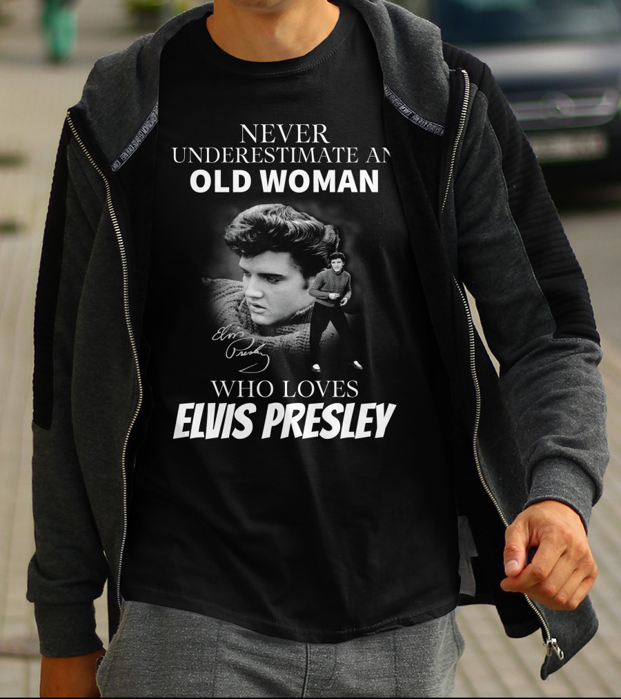 Never Underestimate An Old Woman Who Loves Elvis Presley T-Shirt