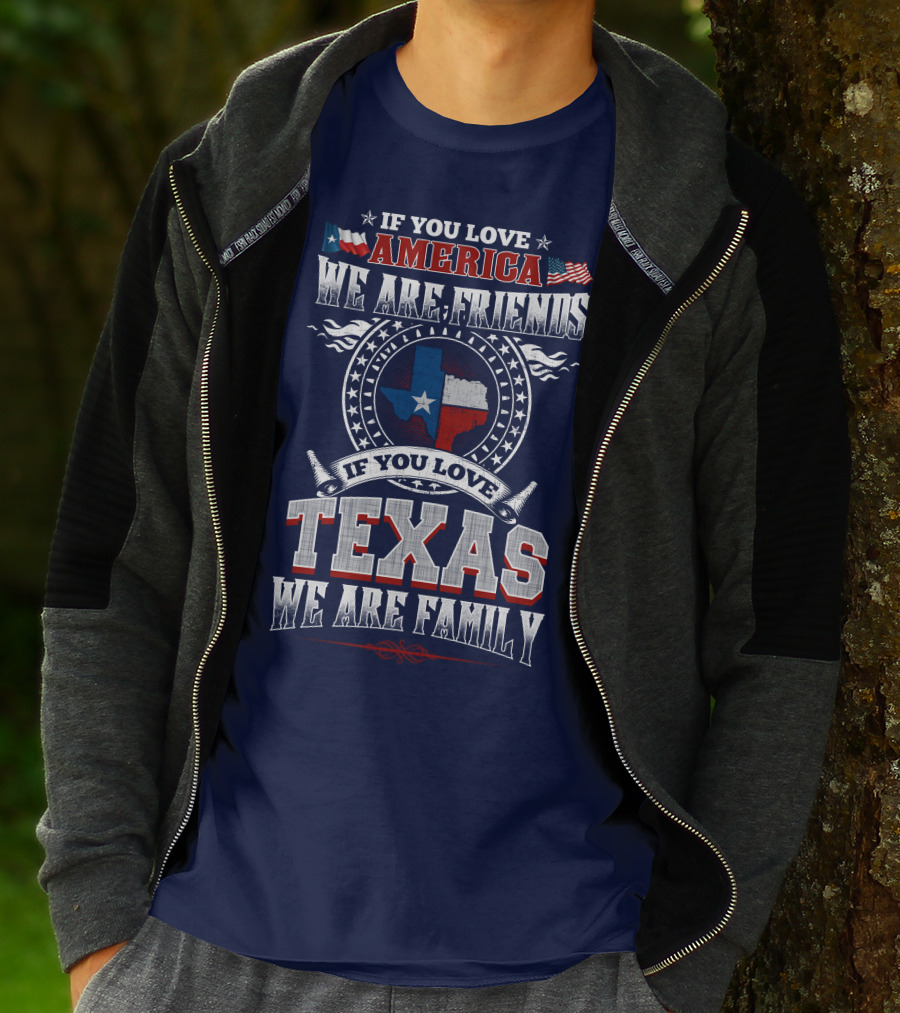 If You Love America We Are Friends Texas We Are Family T-Shirt