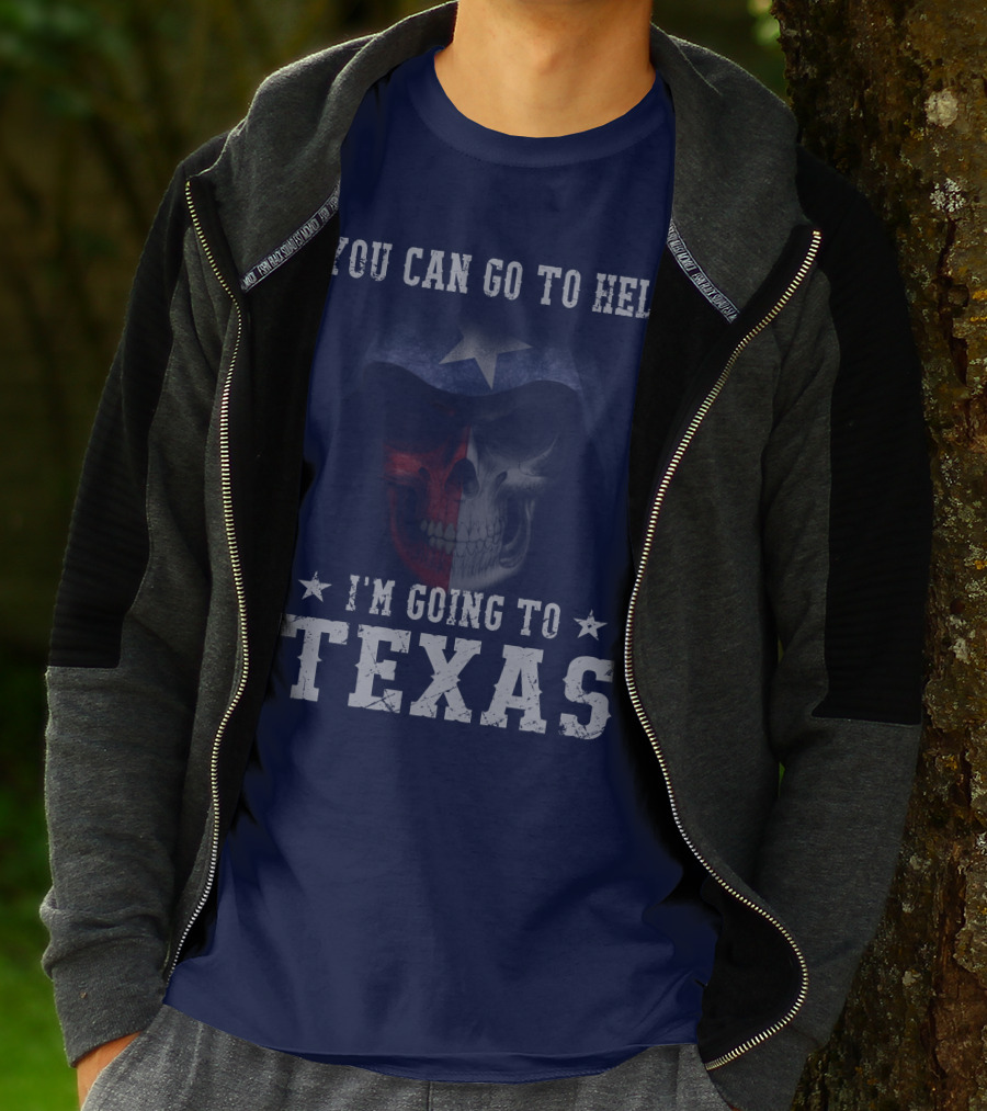 You Can Go To Hell I'm Going To Texas Skull With Star And Lone Star Flag T-Shirt