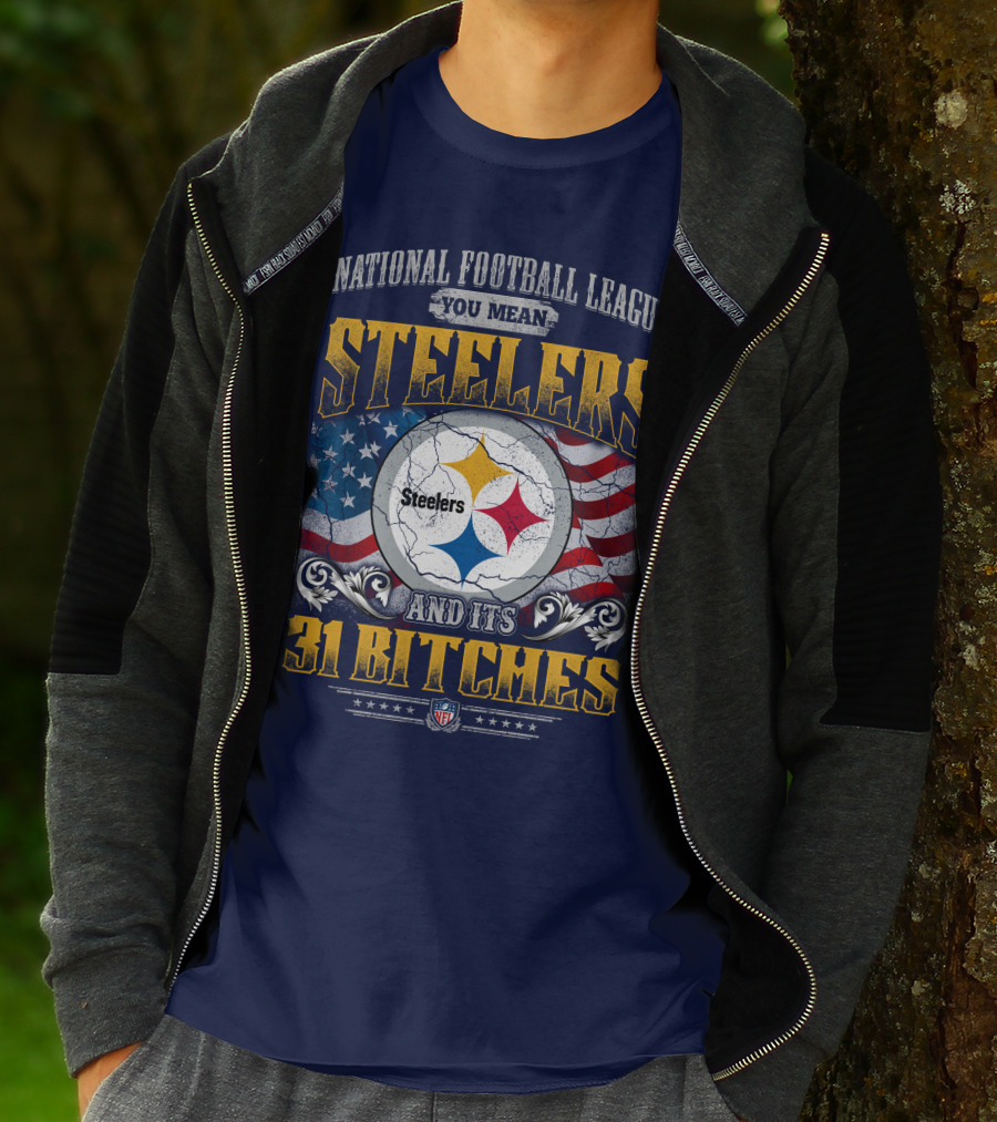 National Football League You Mean Steelers And Its 31 Bitches T-Shirt
