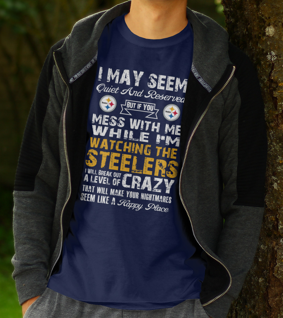 Pittsburgh Steelers Mess With Me Watching Steelers Crazy Level Happy Place T-Shirt