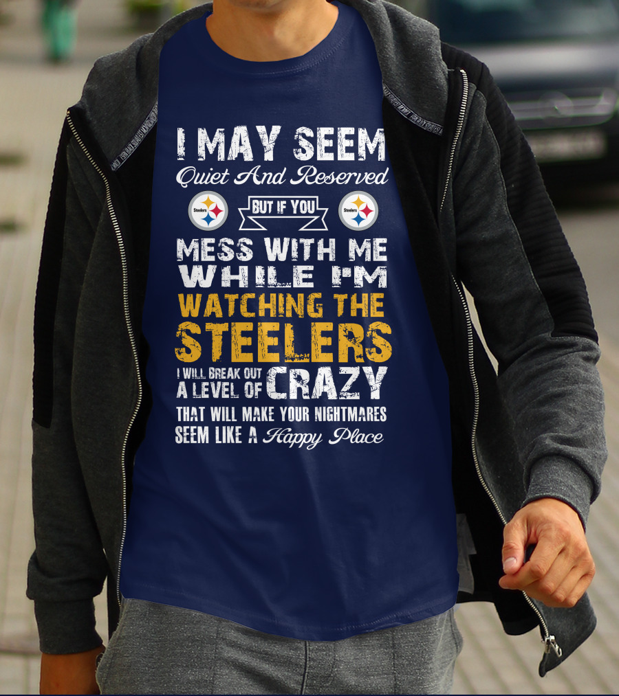 Pittsburgh Steelers Mess With Me Watching Steelers Crazy Level Happy Place T-Shirt