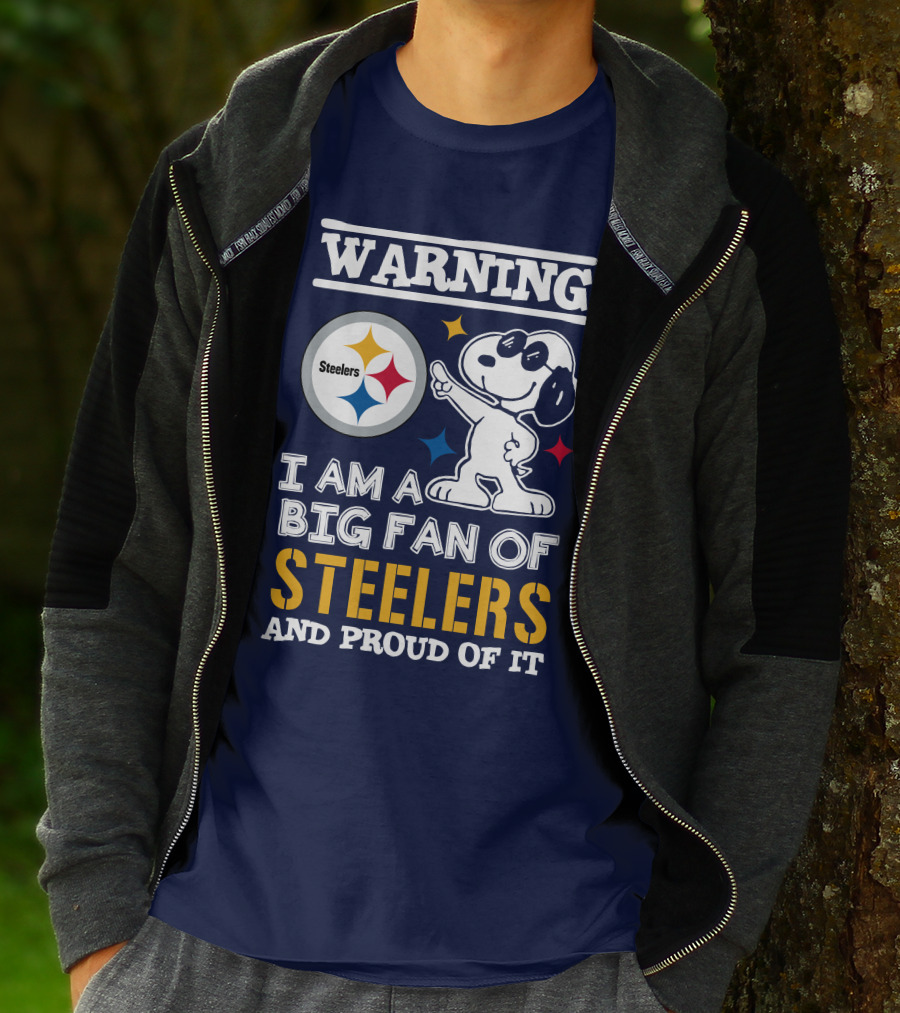Warning I Am A Big Fan Of Steelers And Proud Of It T-Shirt