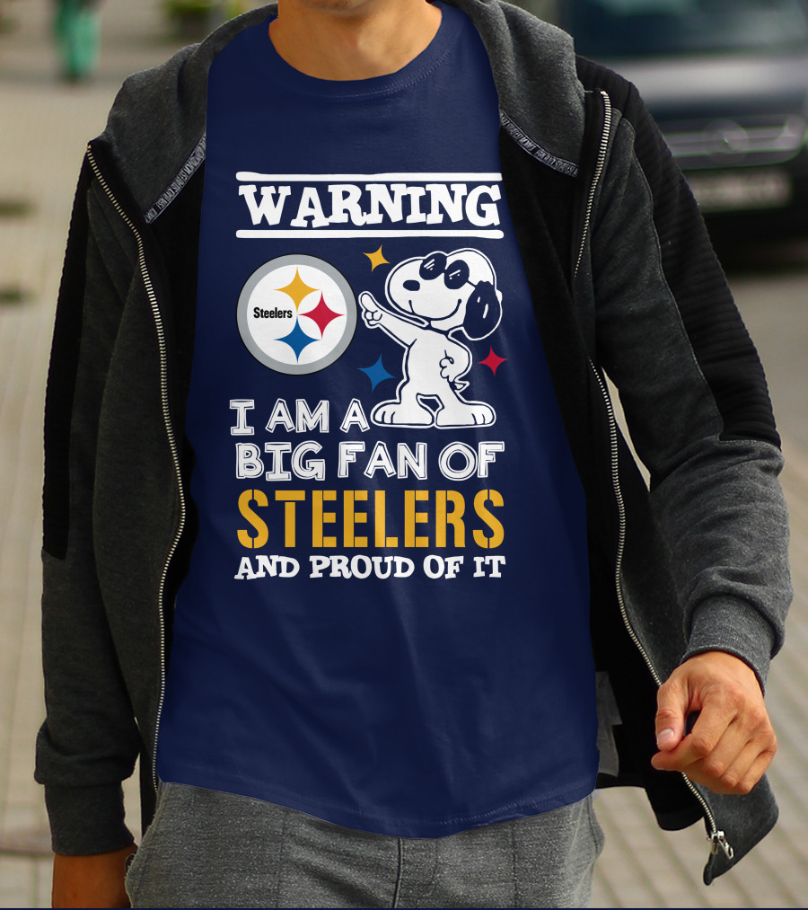 Warning I Am A Big Fan Of Steelers And Proud Of It T-Shirt